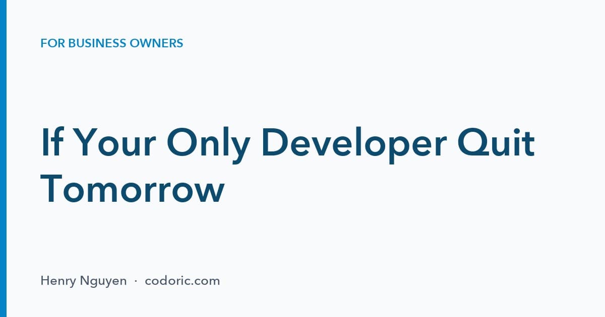 If Your Only Developer Quit Tomorrow